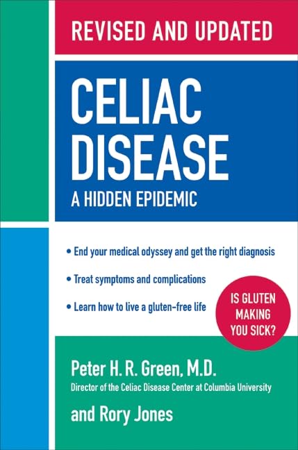 Celiac Disease: A Hidden Epidemic: Green M.D., Peter H.R., Jones, Rory