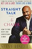 Straight Talk No Chaser How To Find Keep And Understand A Man