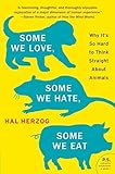 Some We Love Some We Hate Some We Eat Why Its So Hard To Think Straight About Animals