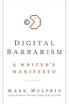 Digital Barbarism: A Writer's Manifesto