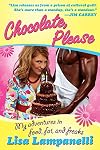 Chocolate, Please: My Adventures in Food, Fat, and Freaks