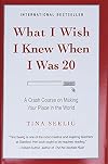What I Wish I Knew When I Was 20: A Crash Course on Making Your Place in the World