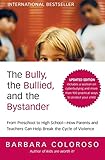 The Bully The Bullied And The Bystander From Preschool To Highschoolhow Parents And Teachers Can Help Break The Cycle Updated Edition