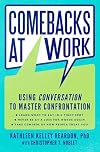 Comebacks at Work: Using Conversation to Master Confrontation