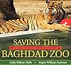 Saving the Baghdad Zoo: A True Story of Hope and Heroes