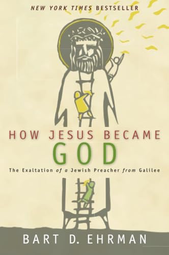 How Jesus Became God : the Exaltation of a Jewish Preacher from Galilee book cover