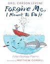 Forgive Me, I Meant to Do It: False Apology Poems
