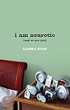 i am neurotic: (and so are you)