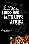 Crossing the Heart of Africa: An Odyssey of Love and Adventure