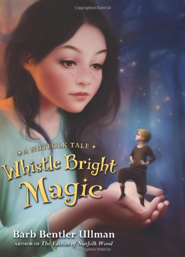 Whistle Bright Magic: A Nutfolk Tale