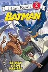 Batman Classic: Batman versus Man-Bat (I Can Read Level 2)
