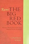 Rumi: The Big Red Book: The Great Masterpiece Celebrating Mystical Love and Friendship