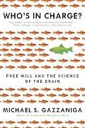 Cover of Who's in Charge? Free Will and the Science of the Brain