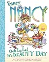 Fancy Nancy: Ooh La La! It's Beauty Day