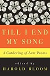 Till I End My Song: A Gathering of Last Poems