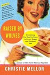 Raised by Wolves: Everything You Need to Know to Live a Happy and Civilized Life