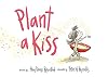 Plant a Kiss