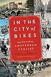 In the City of Bikes: The Story of the Amsterdam Cyclist