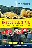The Impossible State North Korea Past And Future