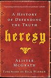Heresy A History Of Defending The Truth