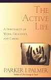 The Active Life Leader's Guide: A Spirituality of Work, Creativity, and Caring