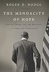 The Mendacity of Hope: Barack Obama and the Betrayal of American Liberalism