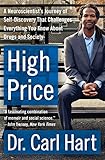 High Price: A Neuroscientist's Journey of Self-Discovery That Challenges Everything You Know About Drugs and Society (P.S.)