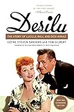 Desilu The Story Of Lucille Ball And Desi Arnaz