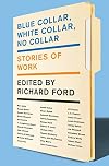 Blue Collar, White Collar, No Collar: Stories of Work