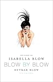 Blow by Blow: The Story of Isabella Blow