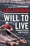 Will To Live Dispatches From The Edge Of Survival
