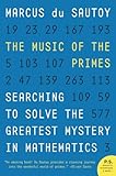 The Music Of The Primes Searching To Solve The Greatest Mystery In Mathematics