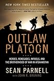 Outlaw Platoon Heroes Renegades Infidels And The Brotherhood Of War In Afghanistan