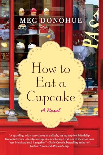 How to eat a cupcake : a novel / Meg Donohue
