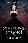 Something Strange and Deadly