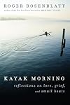 Kayak Morning: Reflections on Love, Grief, and Small Boats