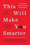 This Will Make You Smarter: New Scientific Concepts to Improve Your Thinking (Edge Question Series)