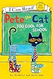 Pete The Cat Too Cool For School Pete The Cat My First I Can Read