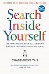 Search Inside Yourself: The Unexpected Path to Achieving Success, Happiness (and World Peace)