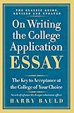 On Writing The College Application Essay 25th Anniversary Edition The Key To Acceptance At The College Of Your Choice