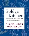 Goldy's Kitchen Cookbook: Cooking, Writing, Family, Life