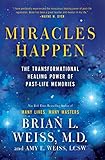Miracles Happen The Transformational Healing Power Of Pastlife Memories