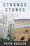 Strange Stones: Dispatches from East and West