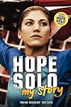 Hope Solo: My Story Young Readers' Edition