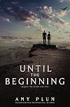 Until the Beginning (After the End)