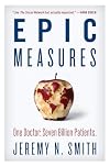 Epic Measures: One Doctor. Seven Billion Patients.