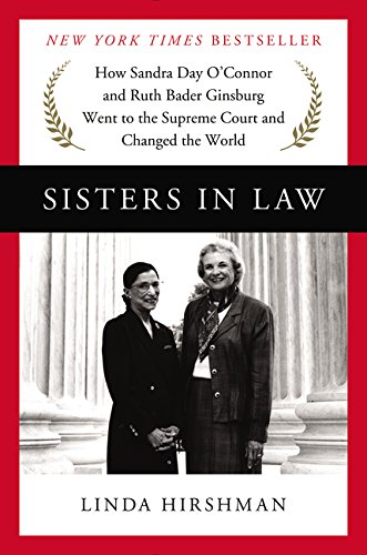 Sisters in Law: How Sandra Day O'Connor and Ruth Bader Ginsburg Went to the Supreme Court and Changed the World book cover