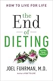 The End Of Dieting How To Live For Life