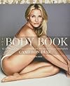 The Body Book: The Law of Hunger, the Science of Strength, and Other Ways to Love Your Amazing Body