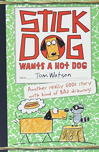 Stick Dog Wants A Hot Dog : by Watson, Tom